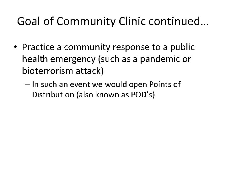 Goal of Community Clinic continued… • Practice a community response to a public health