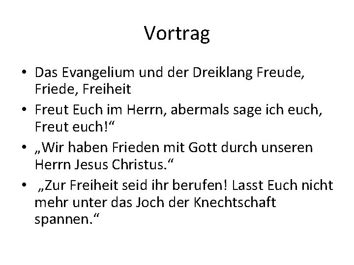 Vortrag • Das Evangelium und der Dreiklang Freude, Friede, Freiheit • Freut Euch im