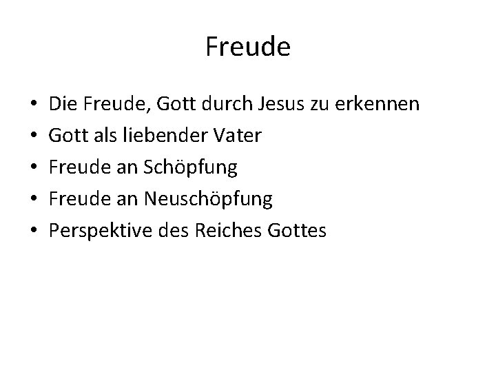 Freude • • • Die Freude, Gott durch Jesus zu erkennen Gott als liebender