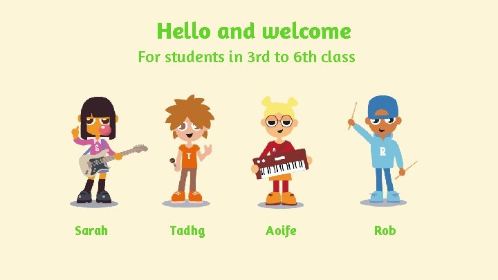 Hello and welcome For students in 3 rd to 6 th class Sarah Tadhg Hello and welcome For students in 3 rd to 6 th class Sarah Tadhg