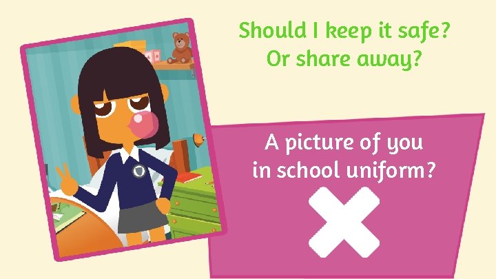 Should I keep it safe? Or share away? A picture of you in school Should I keep it safe? Or share away? A picture of you in school