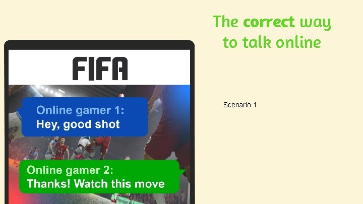 The correct way to talk online Scenario 1 The correct way to talk online Scenario 1
