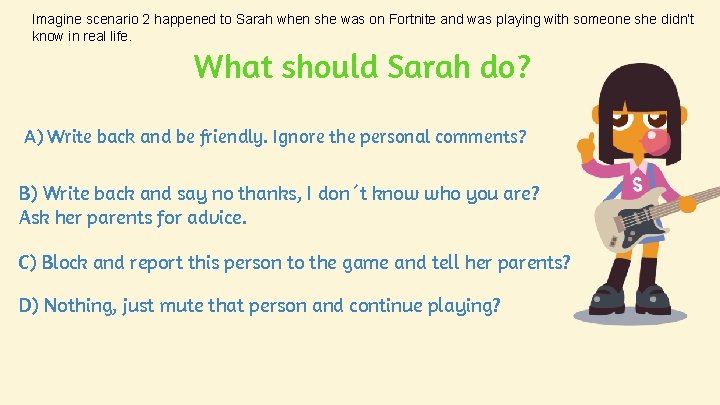 Imagine scenario 2 happened to Sarah when she was on Fortnite and was playing Imagine scenario 2 happened to Sarah when she was on Fortnite and was playing