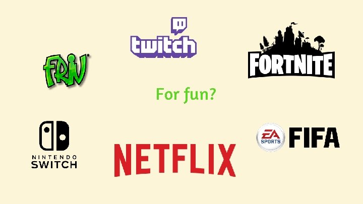 For fun? For fun?