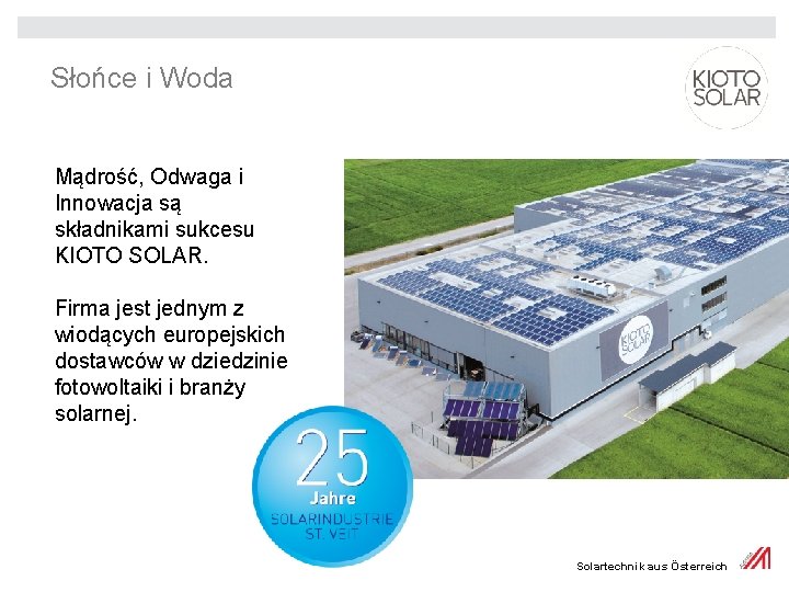 Słońce i Woda Mądrość, Odwaga i Innowacja są składnikami sukcesu KIOTO SOLAR. Firma jest