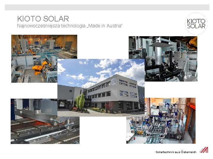 KIOTO SOLAR Najnowocześniejsza technologia „Made in Austria“ Solartechnik aus Österreich 