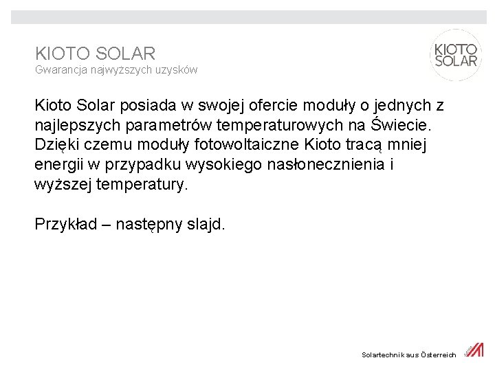 KIOTO SOLAR Gwarancja najwyższych uzysków Kioto Solar posiada w swojej ofercie moduły o jednych