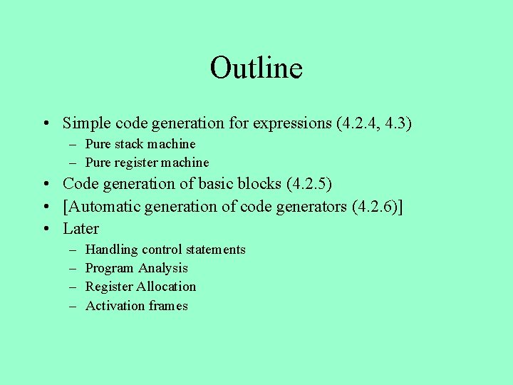 Outline • Simple code generation for expressions (4. 2. 4, 4. 3) – Pure