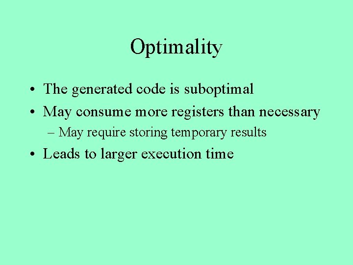 Optimality • The generated code is suboptimal • May consume more registers than necessary