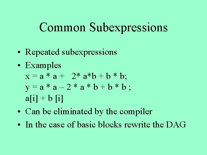 Common Subexpressions • Repeated subexpressions • Examples x = a * a + 2*
