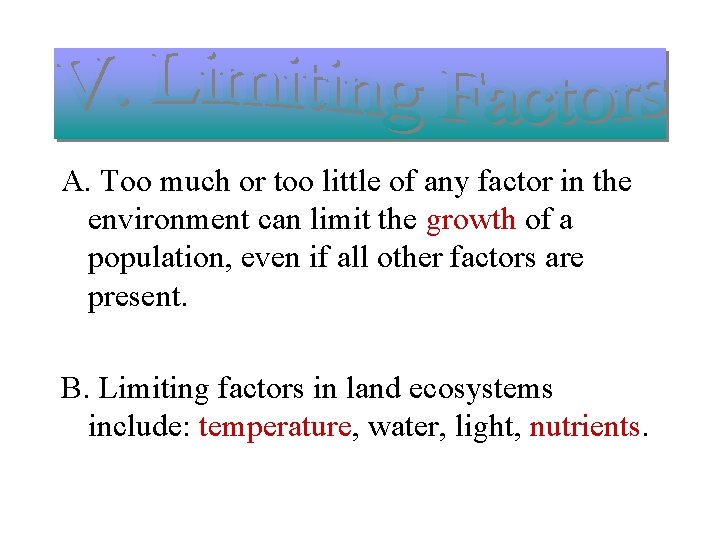 A. Too much or too little of any factor in the environment can limit