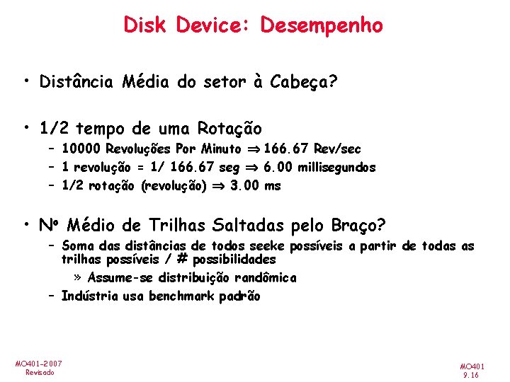 Disk Device: Desempenho • Distância Média do setor à Cabeça? • 1/2 tempo de