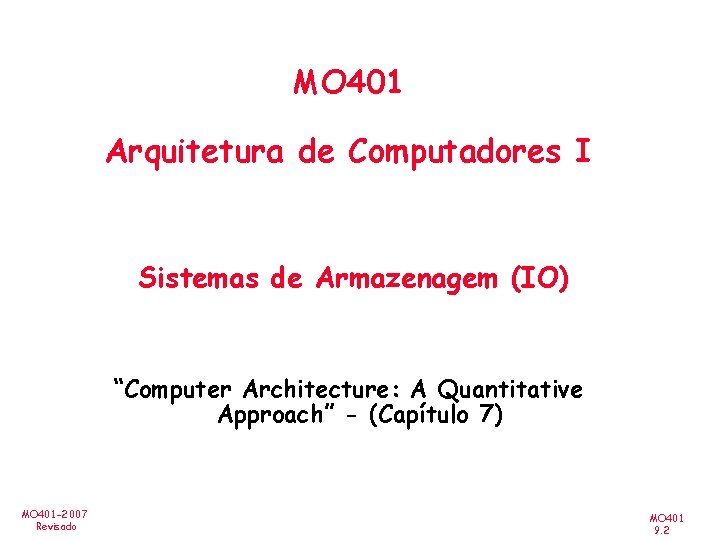 MO 401 Arquitetura de Computadores I Sistemas de Armazenagem (IO) “Computer Architecture: A Quantitative