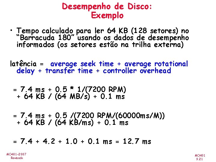 Desempenho de Disco: Exemplo • Tempo calculado para ler 64 KB (128 setores) no