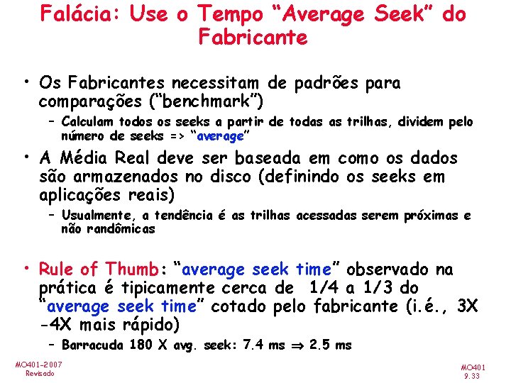 Falácia: Use o Tempo “Average Seek” do Fabricante • Os Fabricantes necessitam de padrões