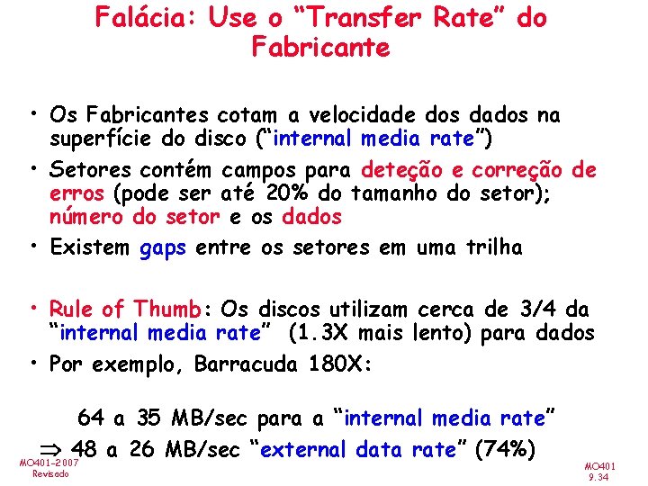 Falácia: Use o “Transfer Rate” do Fabricante • Os Fabricantes cotam a velocidade dos