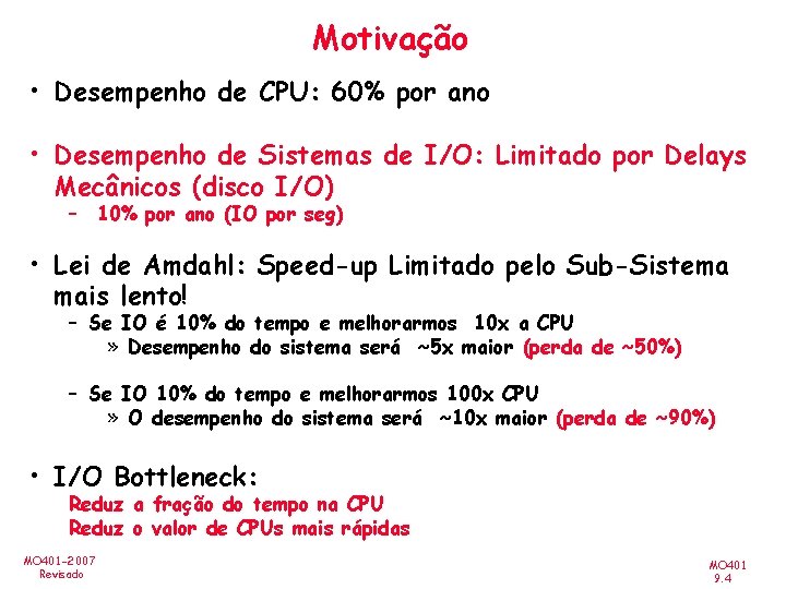 Motivação • Desempenho de CPU: 60% por ano • Desempenho de Sistemas de I/O: