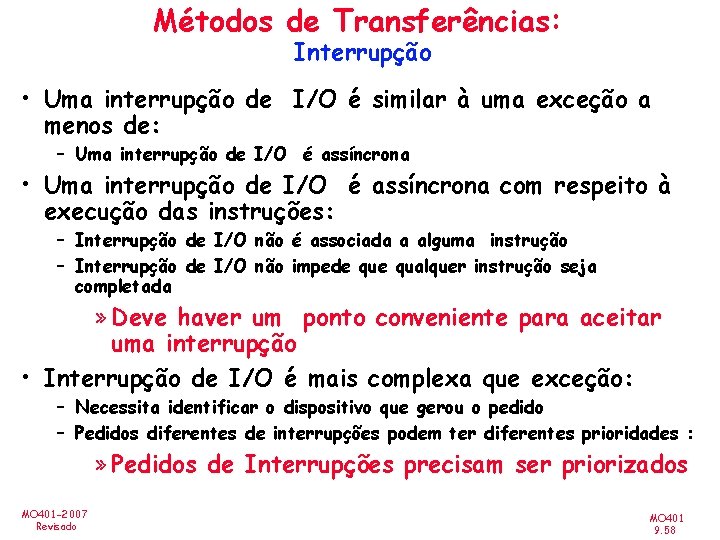 Métodos de Transferências: Interrupção • Uma interrupção de I/O é similar à uma exceção