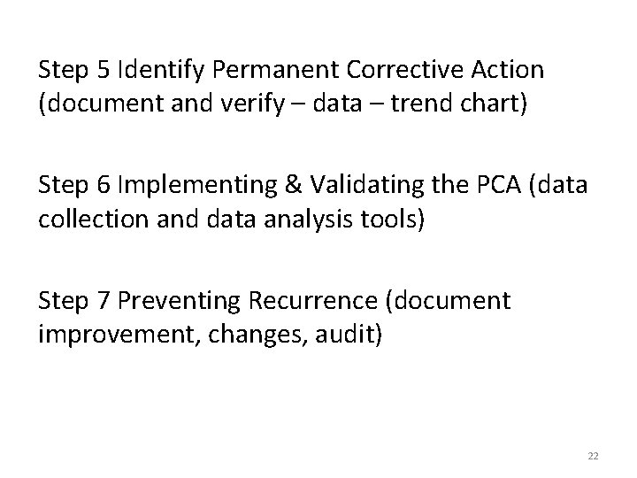 Step 5 Identify Permanent Corrective Action (document and verify – data – trend chart) Step 5 Identify Permanent Corrective Action (document and verify – data – trend chart)