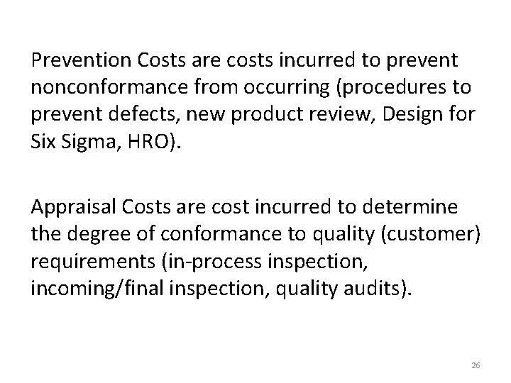Prevention Costs are costs incurred to prevent nonconformance from occurring (procedures to prevent defects, Prevention Costs are costs incurred to prevent nonconformance from occurring (procedures to prevent defects,