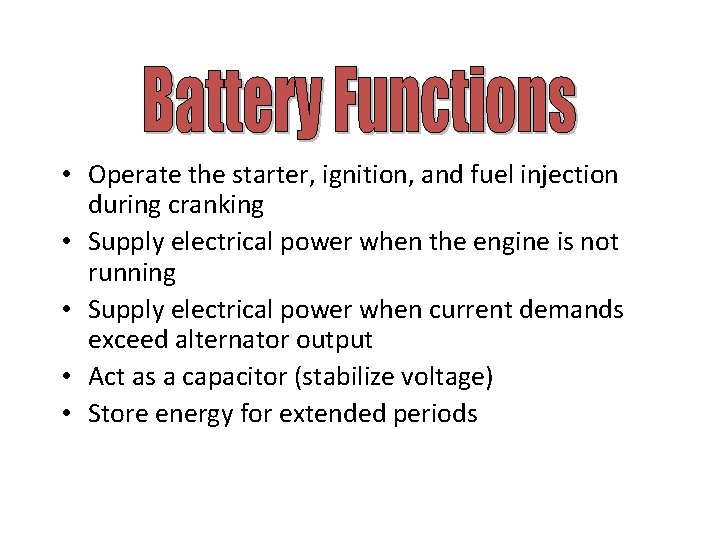  • Operate the starter, ignition, and fuel injection during cranking • Supply electrical