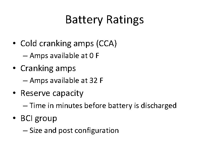 Battery Ratings • Cold cranking amps (CCA) – Amps available at 0 F •