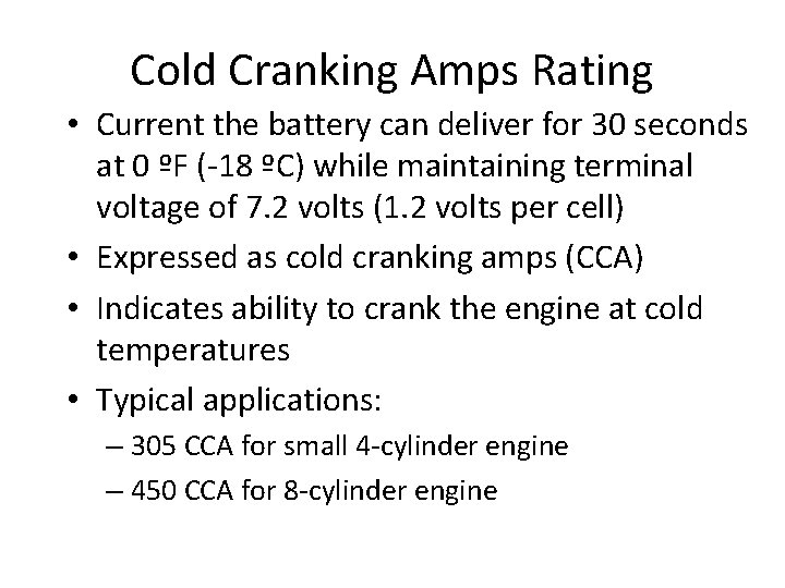 Cold Cranking Amps Rating • Current the battery can deliver for 30 seconds at