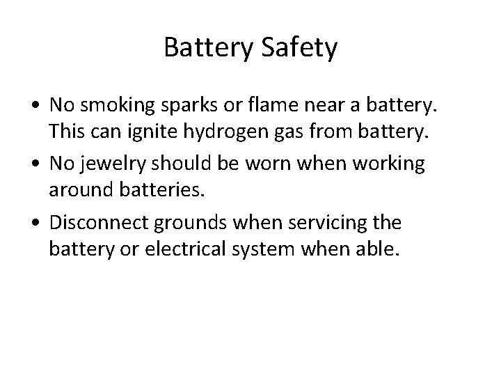 Battery Safety • No smoking sparks or flame near a battery. This can ignite