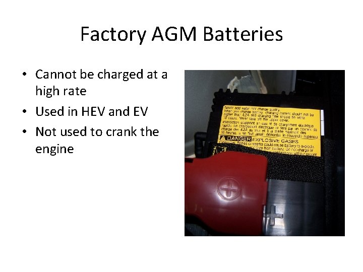 Factory AGM Batteries • Cannot be charged at a high rate • Used in