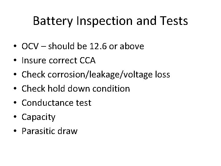 Battery Inspection and Tests • • OCV – should be 12. 6 or above