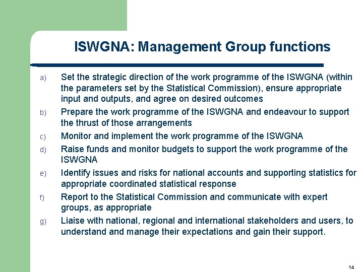 ISWGNA: Management Group functions a) b) c) d) e) f) g) Set the strategic ISWGNA: Management Group functions a) b) c) d) e) f) g) Set the strategic