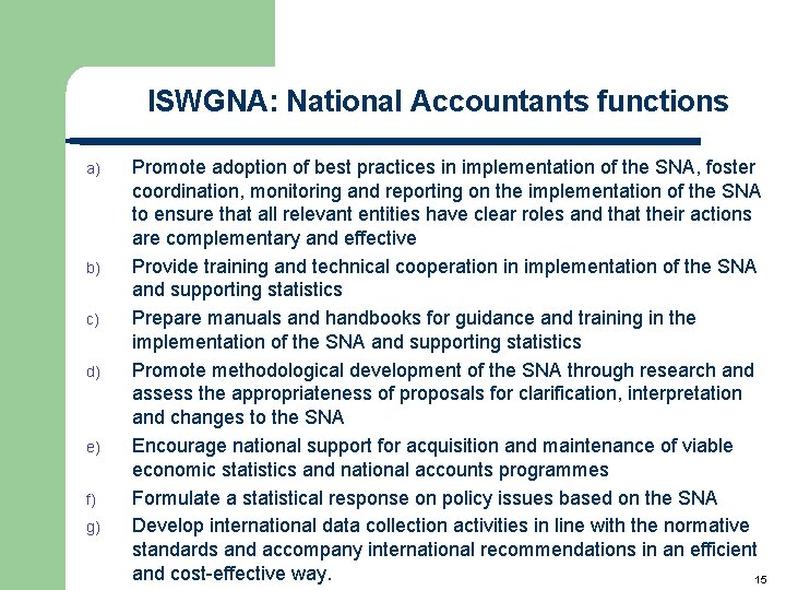 ISWGNA: National Accountants functions a) b) c) d) e) f) g) Promote adoption of ISWGNA: National Accountants functions a) b) c) d) e) f) g) Promote adoption of