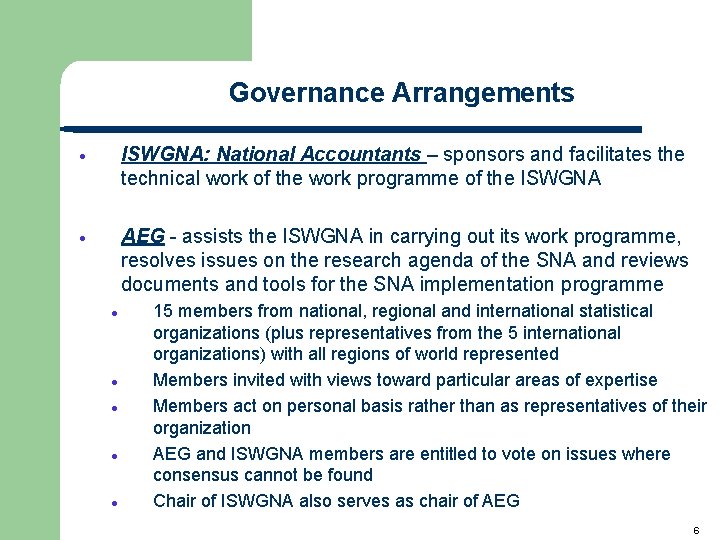 Governance Arrangements ∙ ISWGNA: National Accountants – sponsors and facilitates the technical work of Governance Arrangements ∙ ISWGNA: National Accountants – sponsors and facilitates the technical work of
