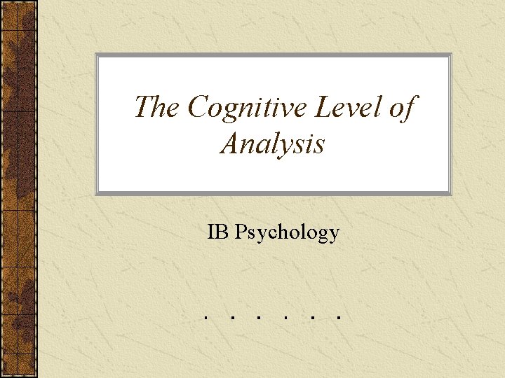 The Cognitive Level of Analysis IB Psychology 