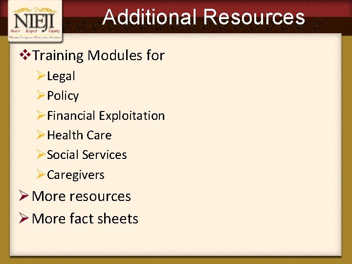 Additional Resources v. Training Modules for ØLegal ØPolicy ØFinancial Exploitation ØHealth Care ØSocial Services