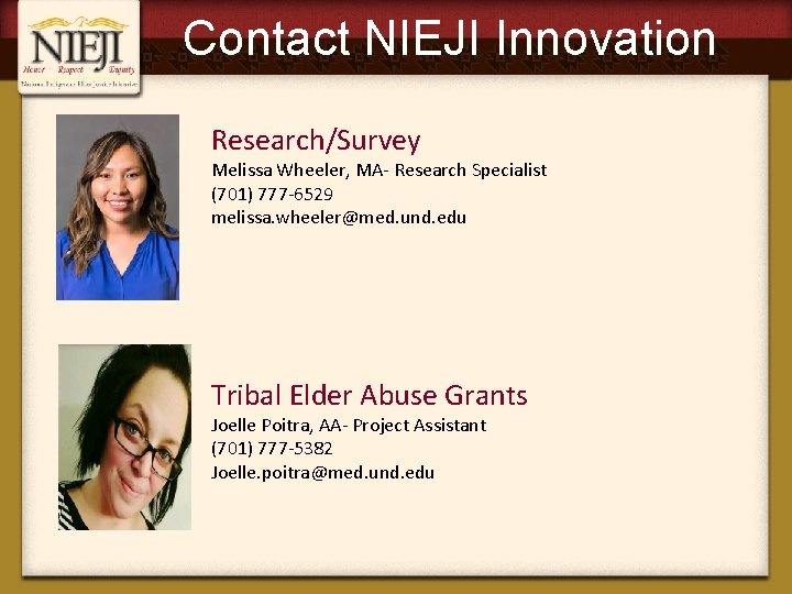 Contact NIEJI Innovation Research/Survey Melissa Wheeler, MA- Research Specialist (701) 777 -6529 melissa. wheeler@med.