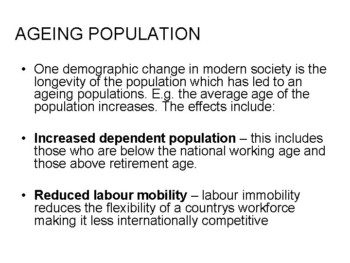 AGEING POPULATION • One demographic change in modern society is the longevity of the AGEING POPULATION • One demographic change in modern society is the longevity of the