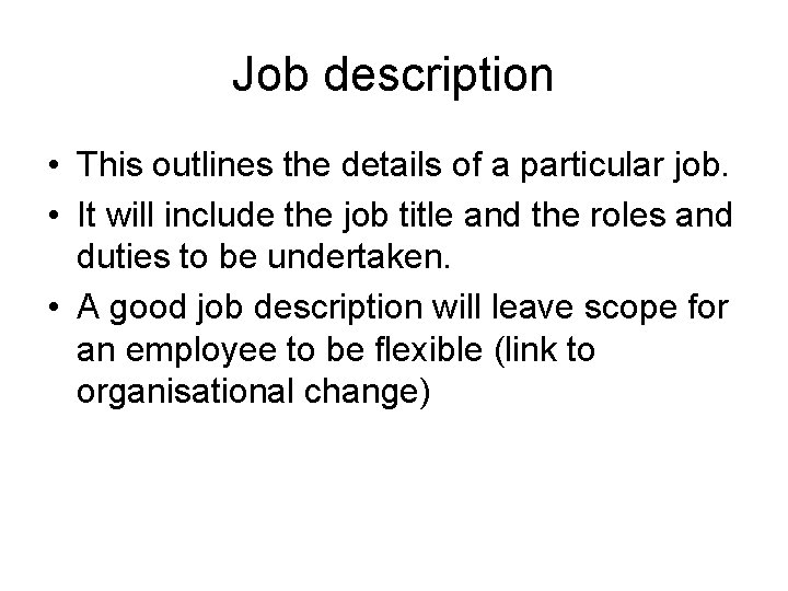 Job description • This outlines the details of a particular job. • It will Job description • This outlines the details of a particular job. • It will