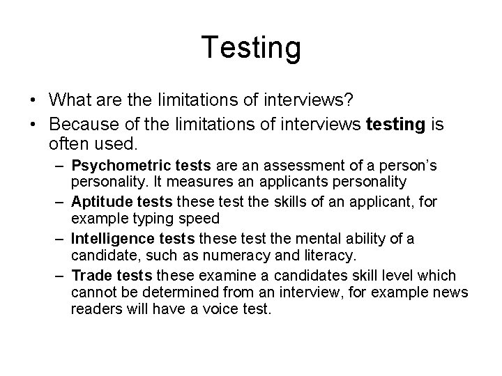 Testing • What are the limitations of interviews? • Because of the limitations of Testing • What are the limitations of interviews? • Because of the limitations of