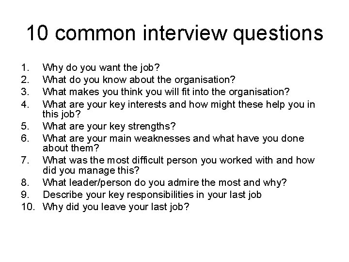 10 common interview questions 1. 2. 3. 4. Why do you want the job? 10 common interview questions 1. 2. 3. 4. Why do you want the job?