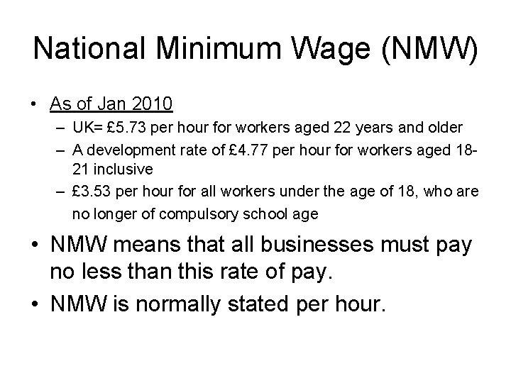 National Minimum Wage (NMW) • As of Jan 2010 – UK= £ 5. 73 National Minimum Wage (NMW) • As of Jan 2010 – UK= £ 5. 73