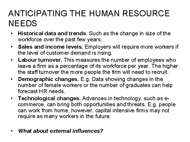 ANTICIPATING THE HUMAN RESOURCE NEEDS • Historical data and trends. Such as the change ANTICIPATING THE HUMAN RESOURCE NEEDS • Historical data and trends. Such as the change