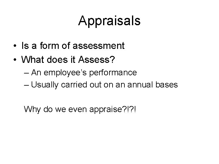 Appraisals • Is a form of assessment • What does it Assess? – An Appraisals • Is a form of assessment • What does it Assess? – An