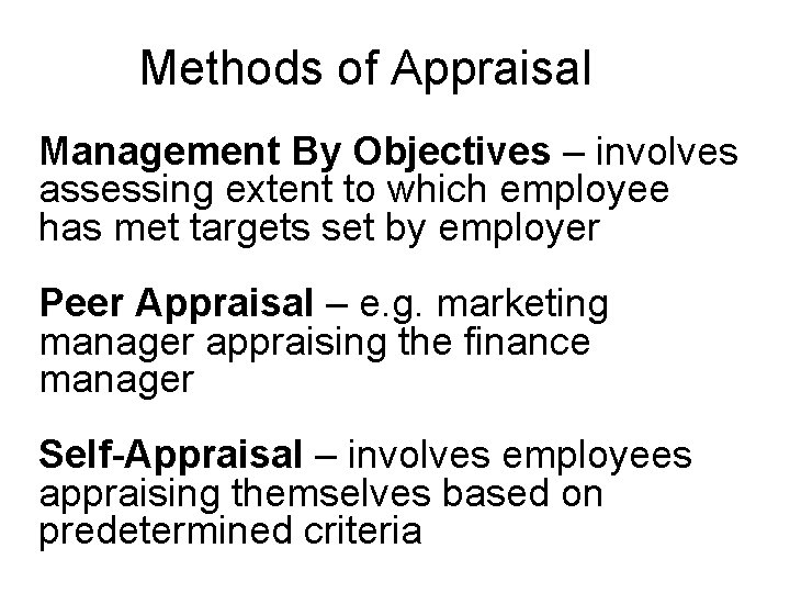 Methods of Appraisal Management By Objectives – involves assessing extent to which employee has Methods of Appraisal Management By Objectives – involves assessing extent to which employee has
