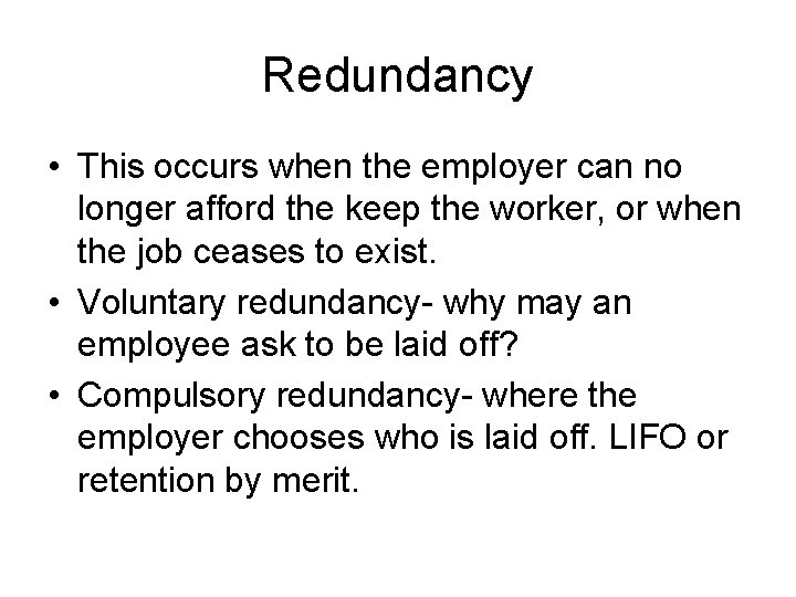 Redundancy • This occurs when the employer can no longer afford the keep the Redundancy • This occurs when the employer can no longer afford the keep the