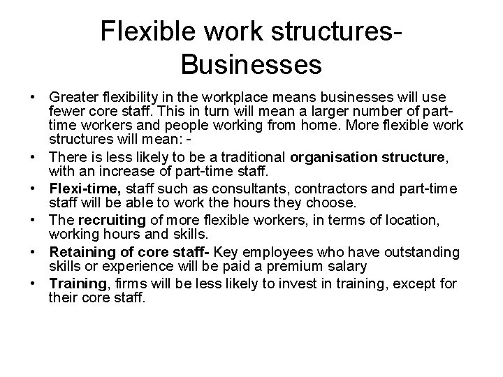 Flexible work structures. Businesses • Greater flexibility in the workplace means businesses will use Flexible work structures. Businesses • Greater flexibility in the workplace means businesses will use