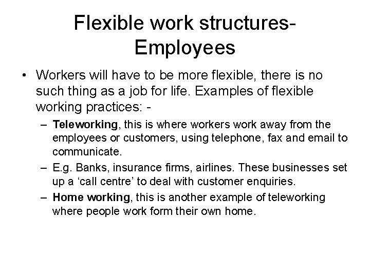 Flexible work structures. Employees • Workers will have to be more flexible, there is Flexible work structures. Employees • Workers will have to be more flexible, there is