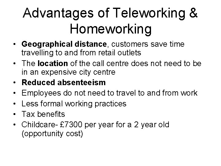 Advantages of Teleworking & Homeworking • Geographical distance, customers save time travelling to and Advantages of Teleworking & Homeworking • Geographical distance, customers save time travelling to and