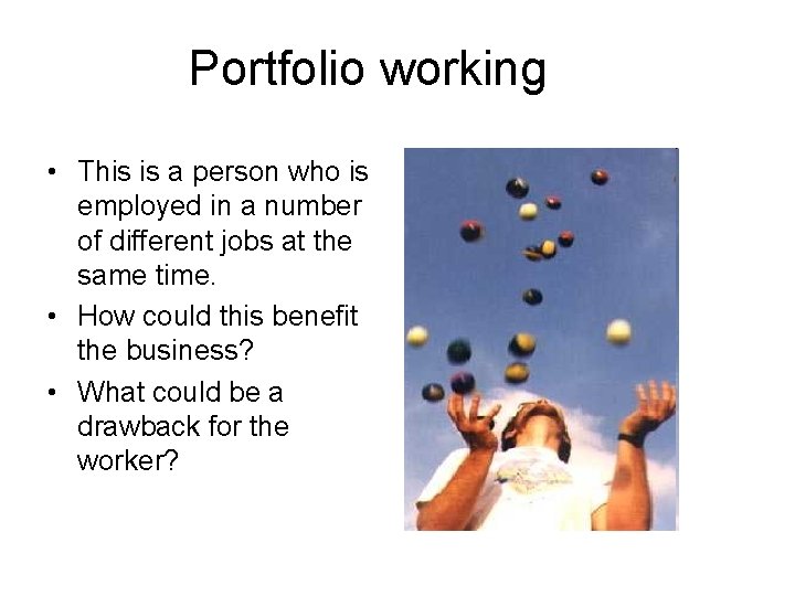 Portfolio working • This is a person who is employed in a number of Portfolio working • This is a person who is employed in a number of