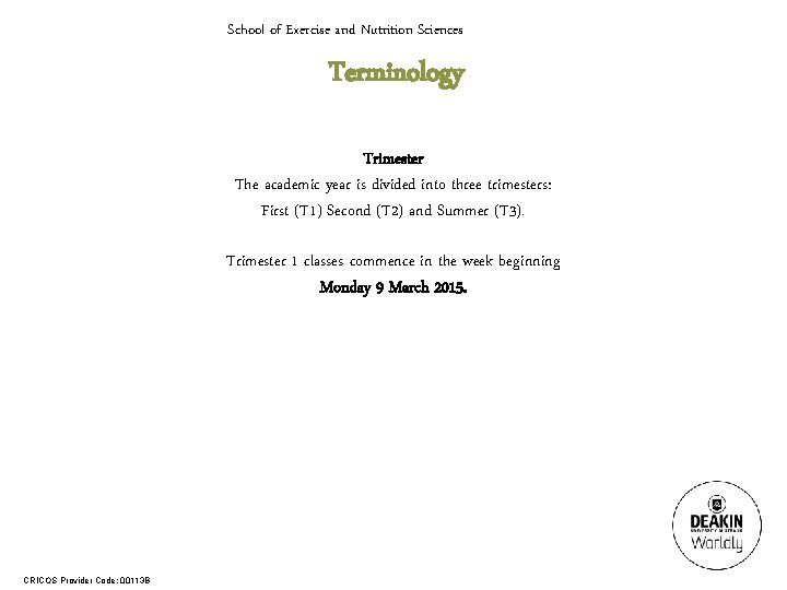 School of Exercise and Nutrition Sciences Terminology Trimester The academic year is divided into